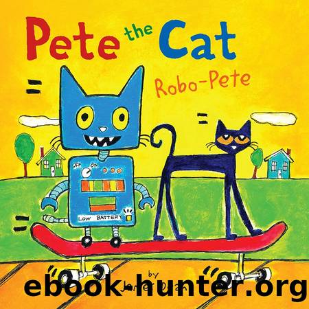 Pete the Cat: Robo-Pete by James Dean