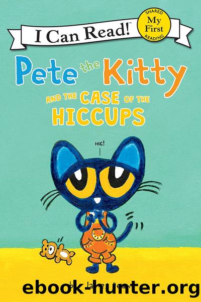 Pete the Kitty and the Case of the Hiccups by James Dean