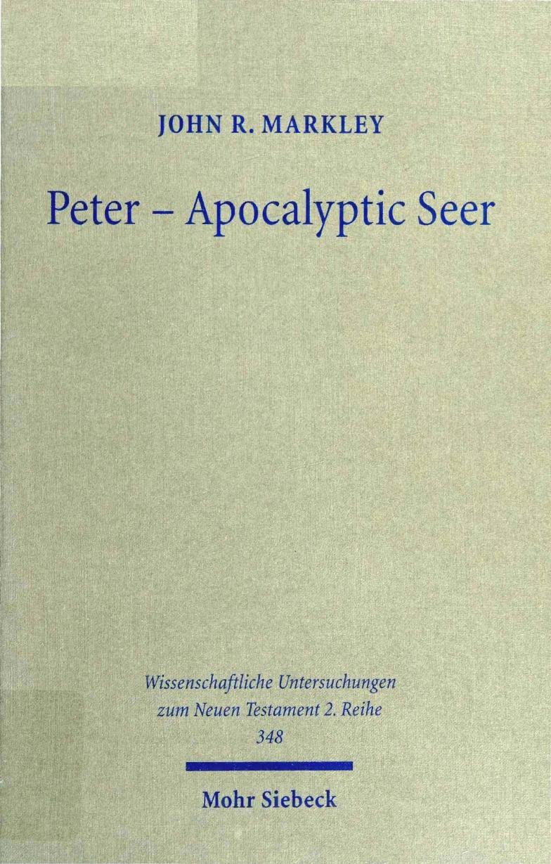 Peter - Apocalyptic Seer: The Influence of the Apocalypse Genre on Matthew's Portrayal of Peter by John R Markley