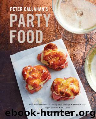 Peter Callahan's Party Food by Peter Callahan