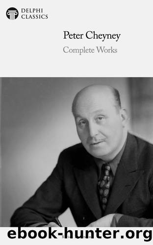 Peter Cheyney Complete Works by Peter Cheyney