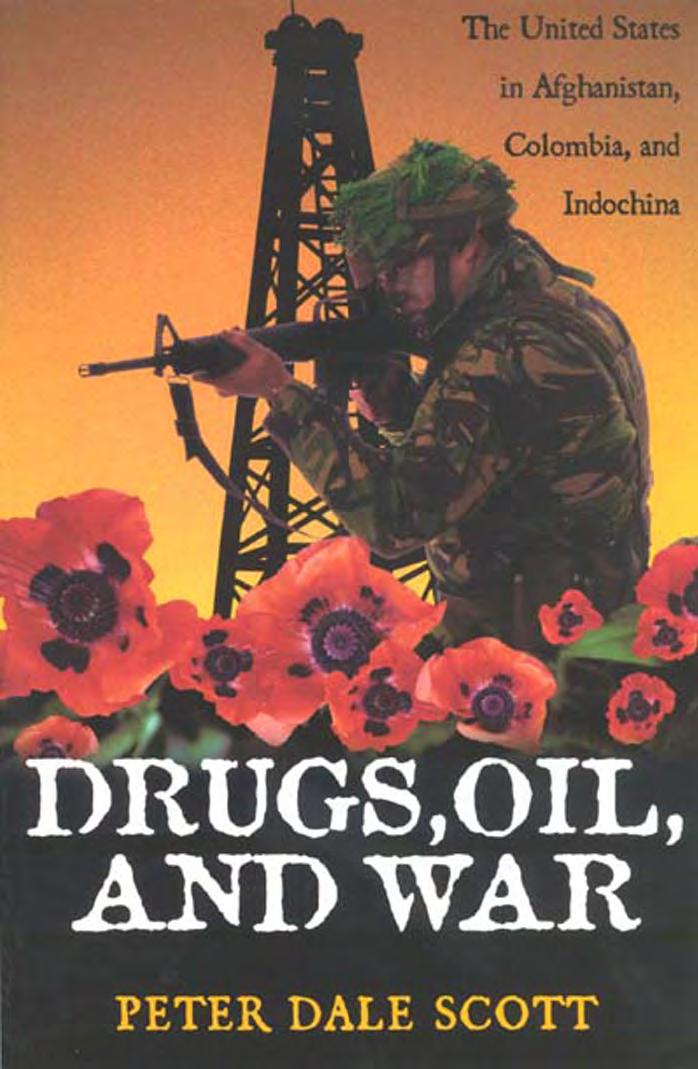 Peter Dale Scott - Drugs, Oil, and War - The United States in Afghanistan, Colombia, and Indochina by pdf