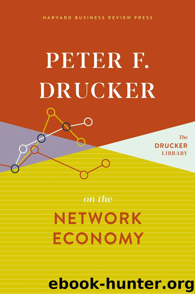 Peter F. Drucker on the Network Economy by Peter F. Drucker