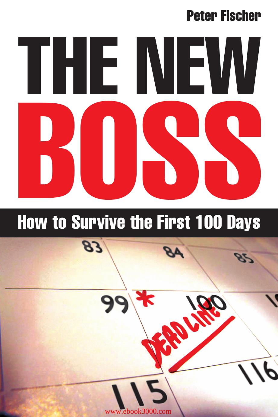 Peter Fischer - The New Boss: How to Survive the First 100 Days by Unknow