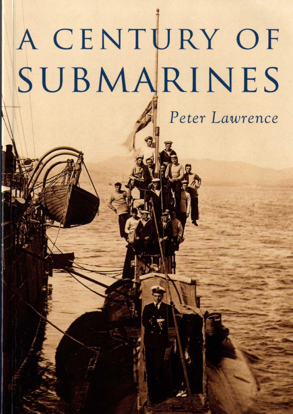 Peter Lawrence-A Century of Submarines-The History Press Ltd (2009) by Unknown