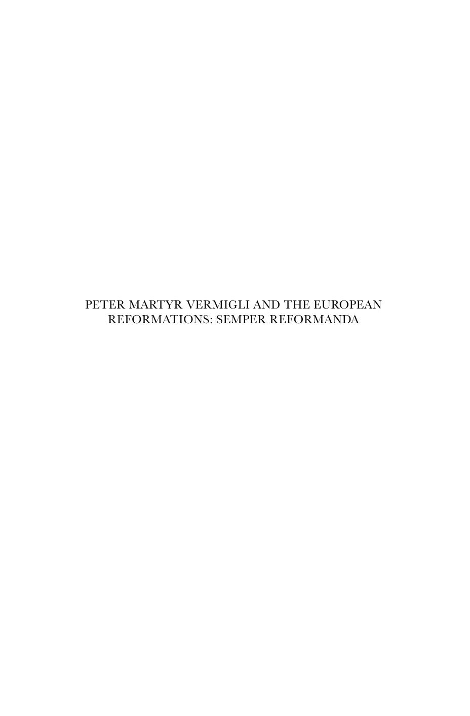 Peter Martyr Vermigli And The European Reformations: Semper Reformanda (Studies in the History of Christian Traditions) by SIXTEENTH CENTURY STUDIES CONFERENCE