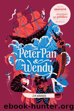 Peter Pan & Wendy (Edição Bilíngue) by J. M. Barrie