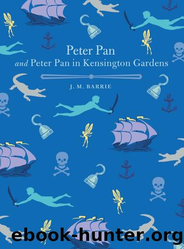 Peter Pan: Peter and Wendy and Peter Pan in Kensington Gardens by J.M. Barrie