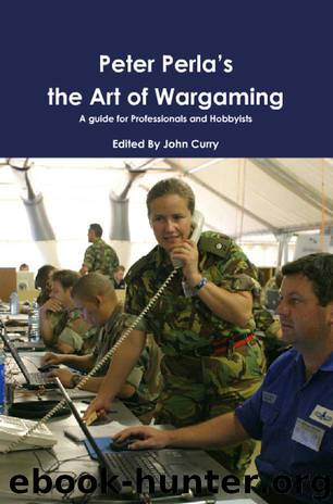 Peter Perla’s The Art of Wargaming: A Guide for Professionals and Hobbyists by Perla Peter