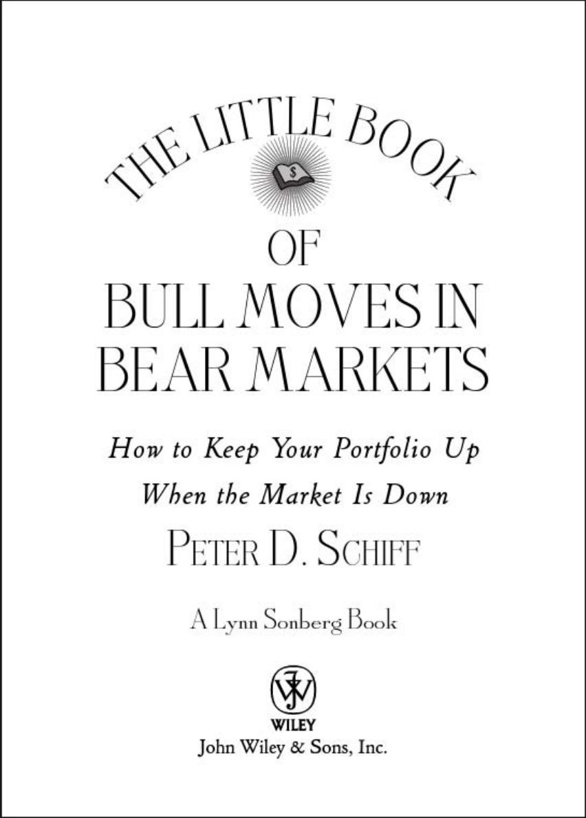 Peter Schiff -- The Little Book Of Bull Moves In Bear Markets by Unknown