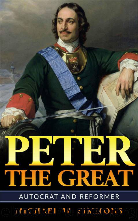 Peter The Great: Autocrat And Reformer by W. Simmons Michael