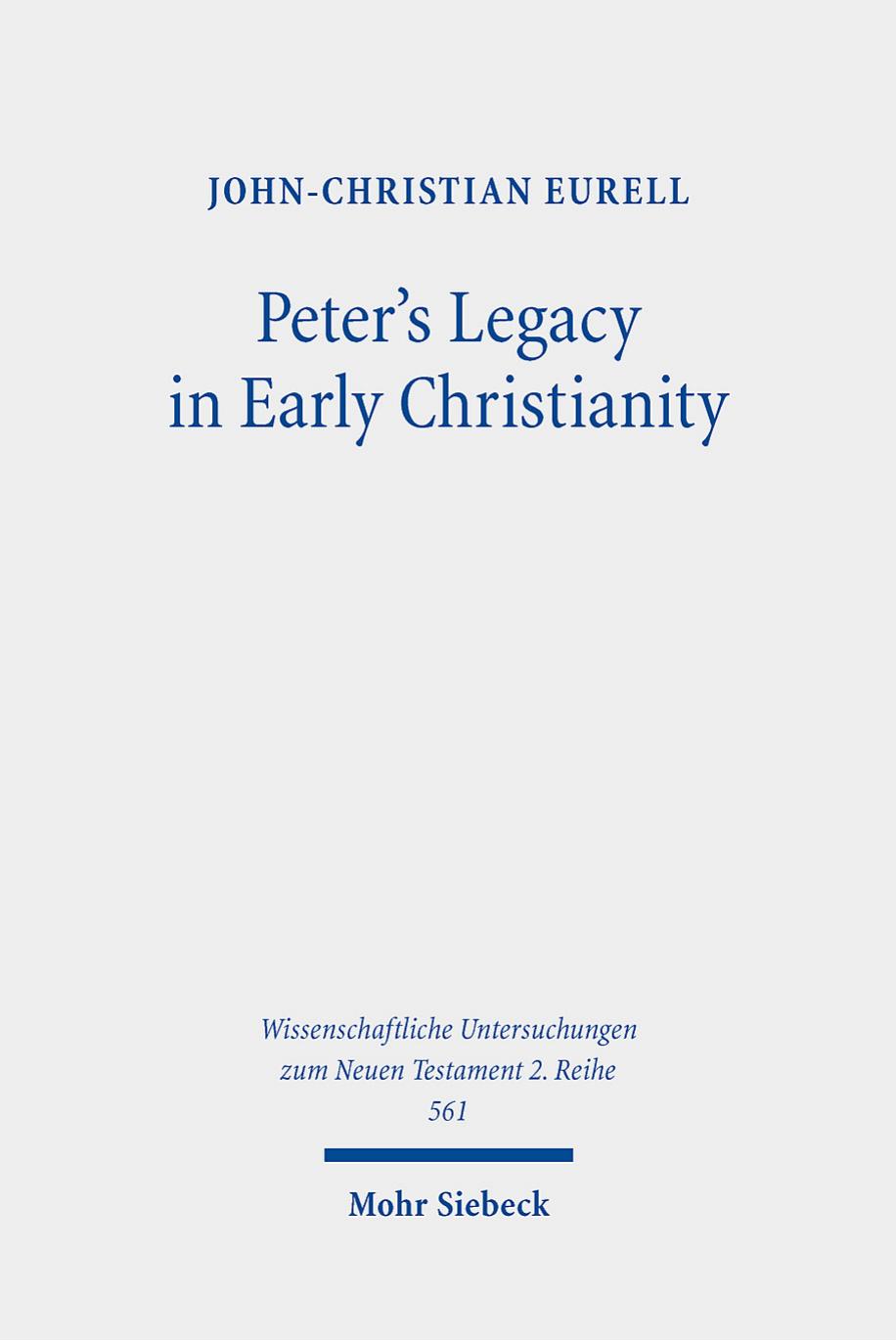 Peter's Legacy in Early Christianity: The Appropriation and Use of Peter's Authority in the First Three Centuries by John-Christian Eurell