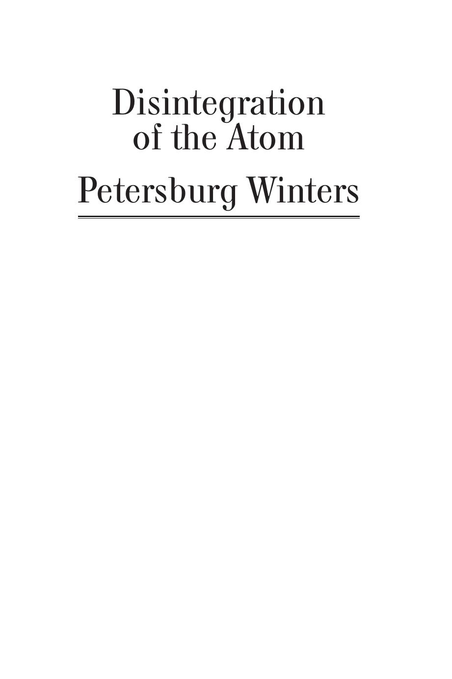 Petersburg Winters and Disintegration of the Atom: Selected Memoirs and Prose Fiction by Efraim Sicher; Georgy Ivanov; Jerome Katsell