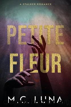 Petite Fleur: A Stalker Romance by M. C. Luna
