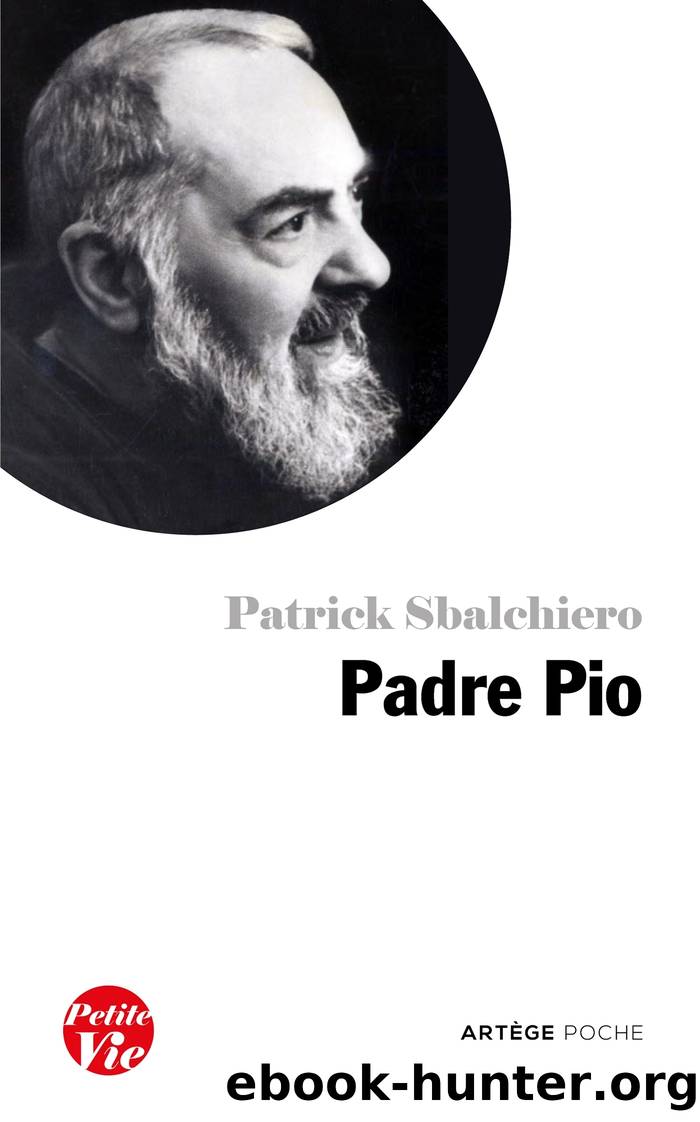 Petite vie de Padre Pio by Patrick Sbalchiero