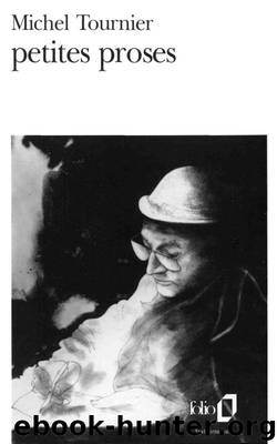 Petites Proses by Michel Tournier