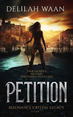 Petition (Resonance Crystal Legacy Book 1) by Delilah Waan