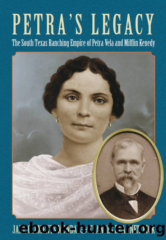 Petra's Legacy: The South Texas Ranching Empire of Petra Vela and Mifflin Kenedy by Jane Clements Monday; Frances Brannen Vick