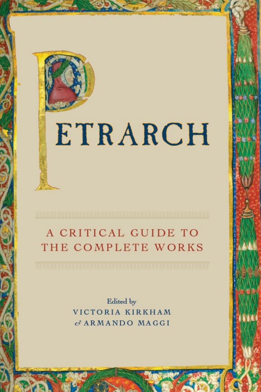 Petrarch: A Critical Guide to the Complete Works by Victoria Kirkham & Ed