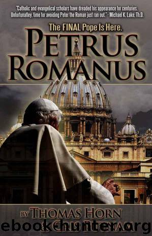 Petrus Romanus: The Final Pope Is Here by Horn Thomas & Putnam Cris D