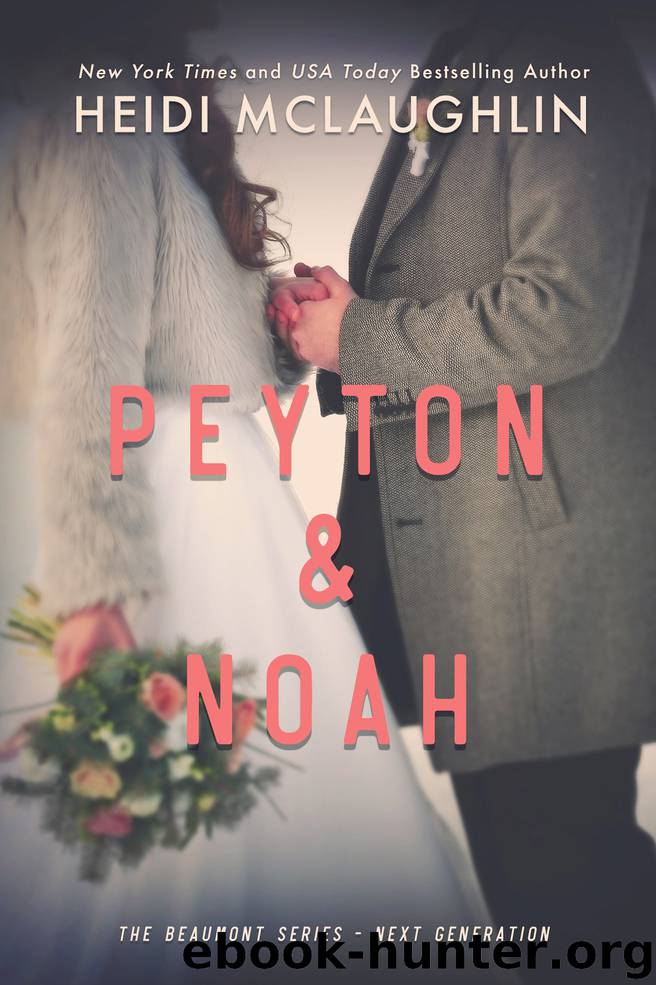Peyton & Noah: A Beaumont Novella by Heidi McLaughlin