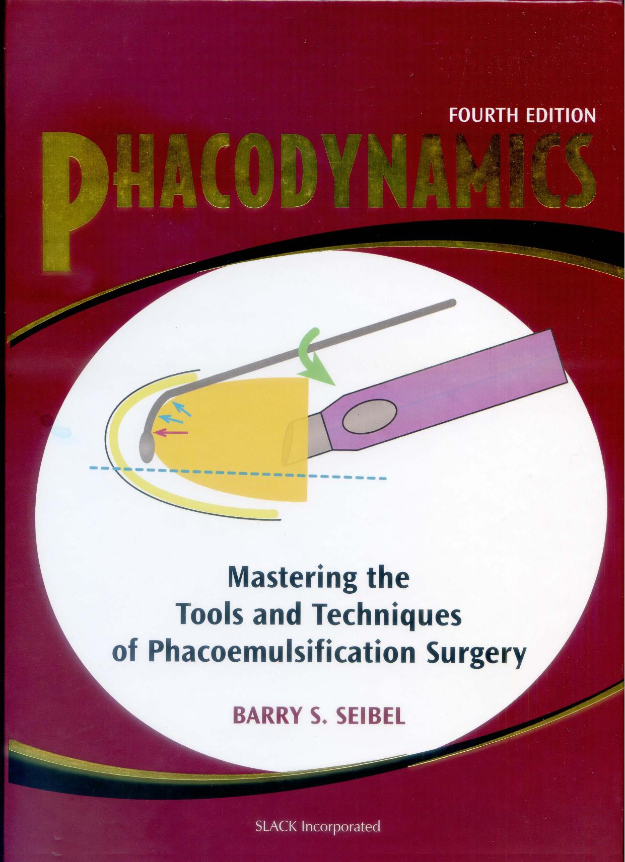 Phacodynamics: Mastering the Tools and Techniques of Phacoemulsification Surgery by Barry S. Seibel MD
