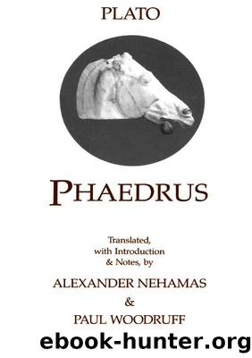Phaedrus: With a Selection of Early Greek Poems and Fragment (Hackett Classics) by Plato & Paul Woodruff & Alexander Nehamas