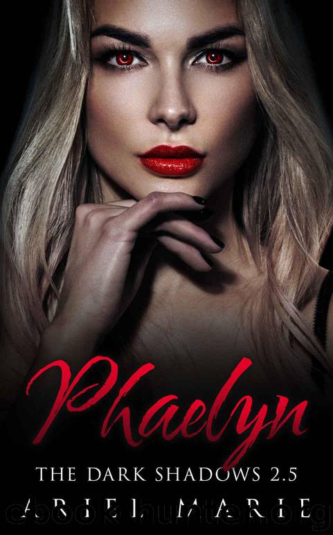 Phaelyn (The Dark Shadows 2.5) by Ariel Marie