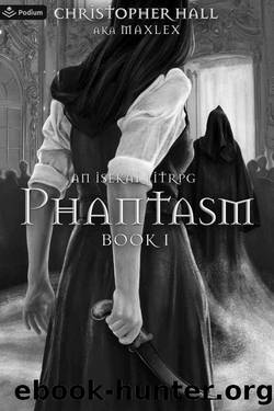 Phantasm: An Isekai LitRPG by Christopher Hall & Maxlex
