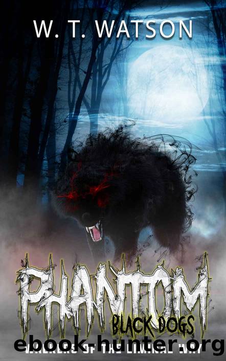 Phantom Black Dogs: Walkers of the Liminal Way by Watson W.T