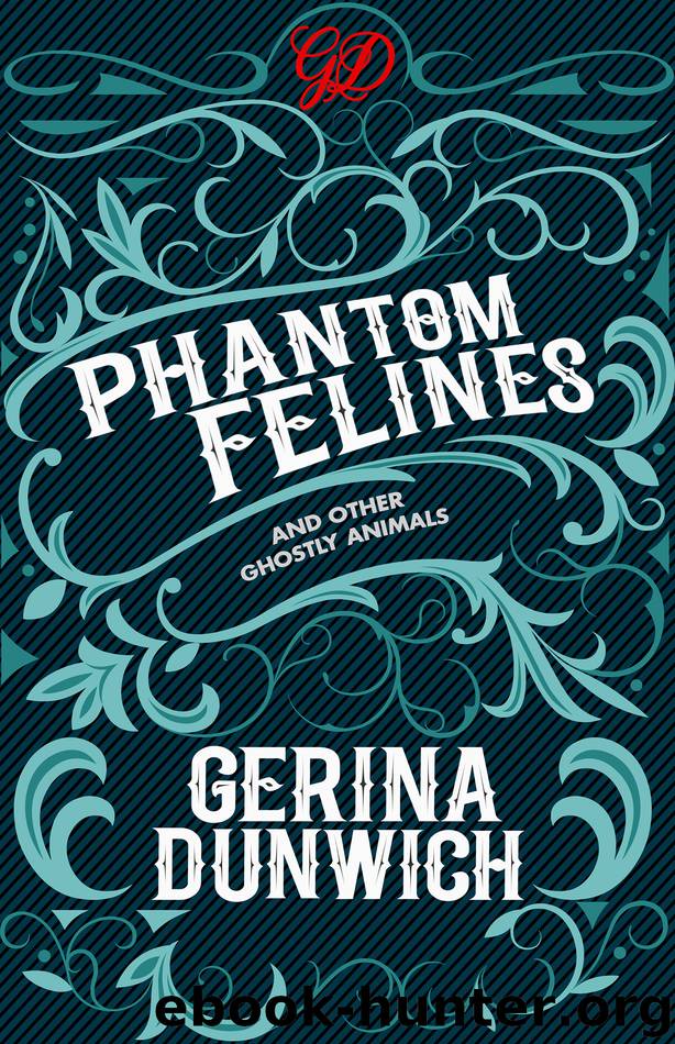 Phantom Felines and Other Ghostly Animals by Gerina Dunwich