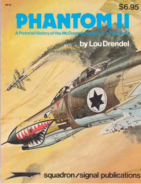 Phantom II - A Pictorial History of the McDonnell Douglas F-4 Phantom II (Squadron/Signal Publications 6010) by Unknow