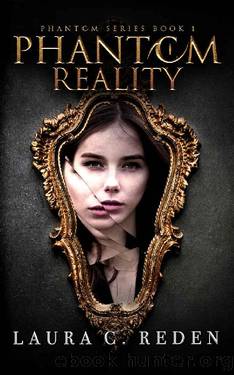 Phantom Reality: A Twisted Dark Fantasy Paranormal Romance (The Phantom Series Book 1) by Laura C. Reden