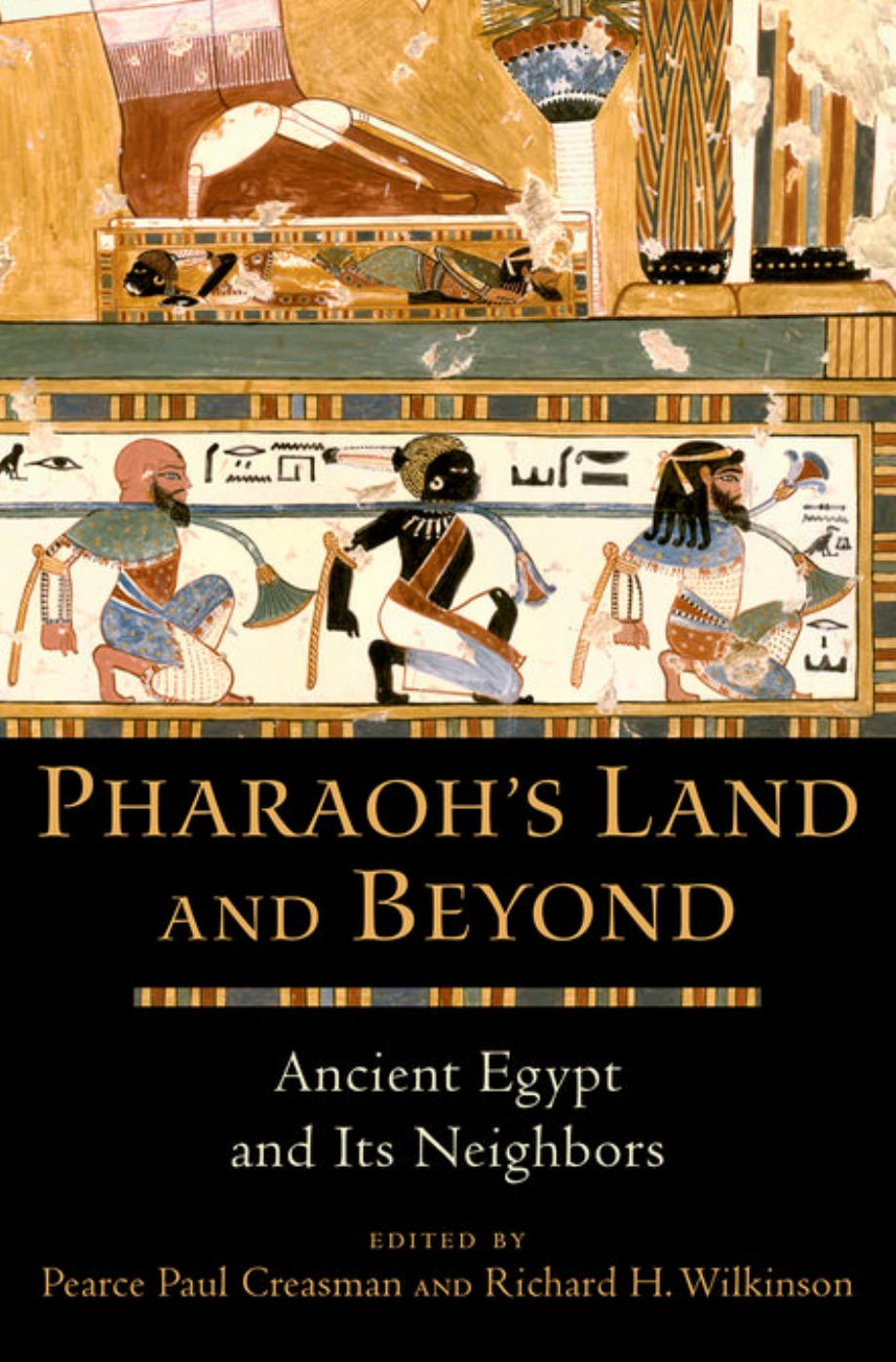 Pharaohâs Land and Beyond. Ancient Egypt and Its Neighbors by Pearce Paul Creasman