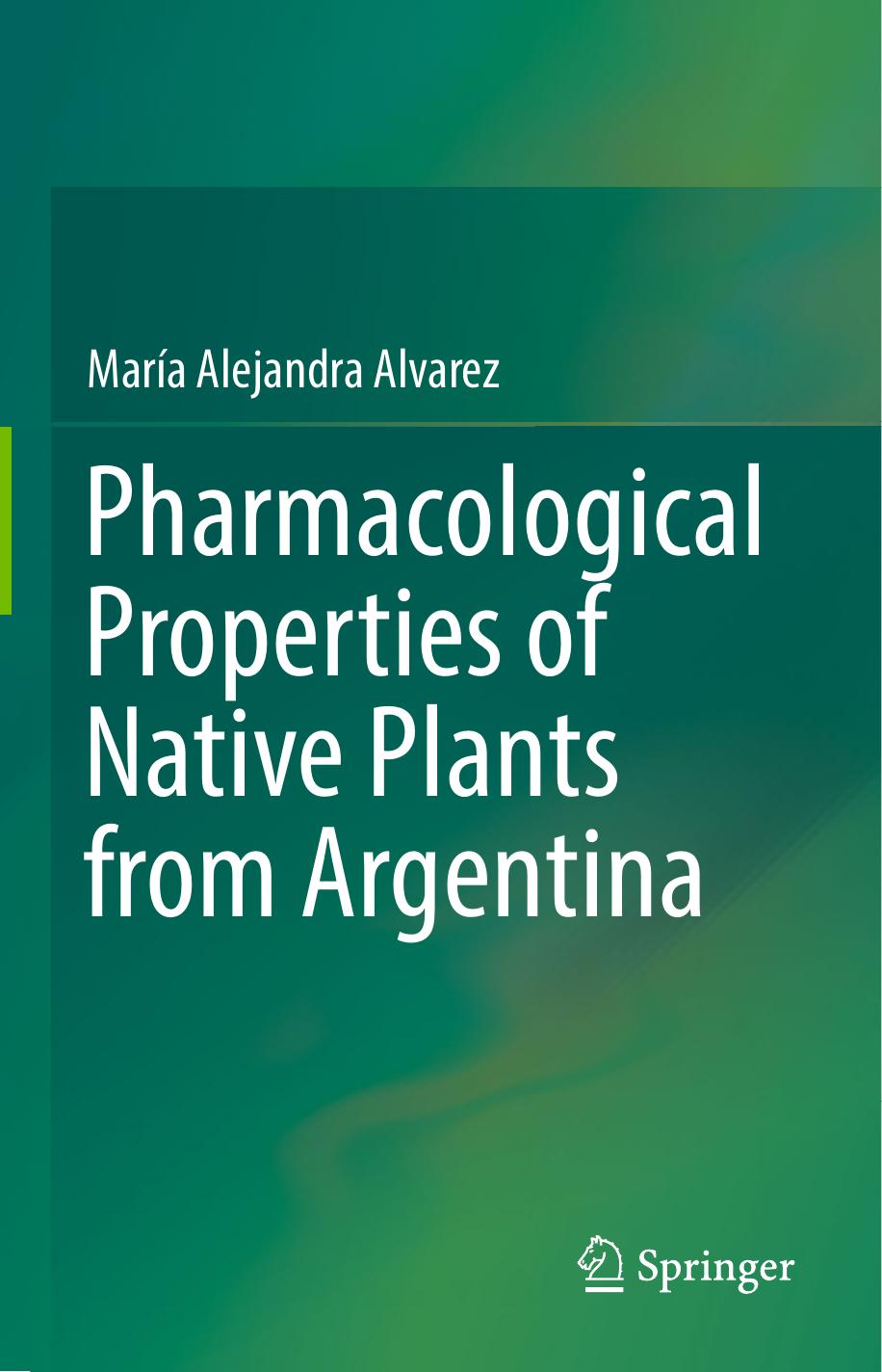 Pharmacological Properties of Native Plants from Argentina by María Alejandra Alvarez