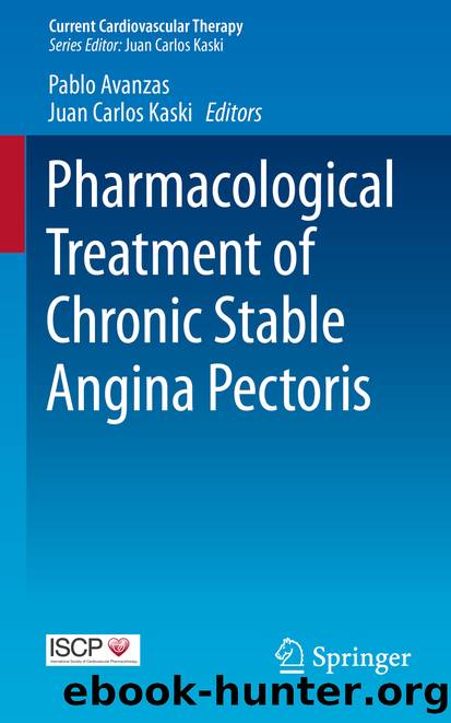 Pharmacological Treatment of Chronic Stable Angina Pectoris by Pablo Avanzas & Juan Carlos Kaski