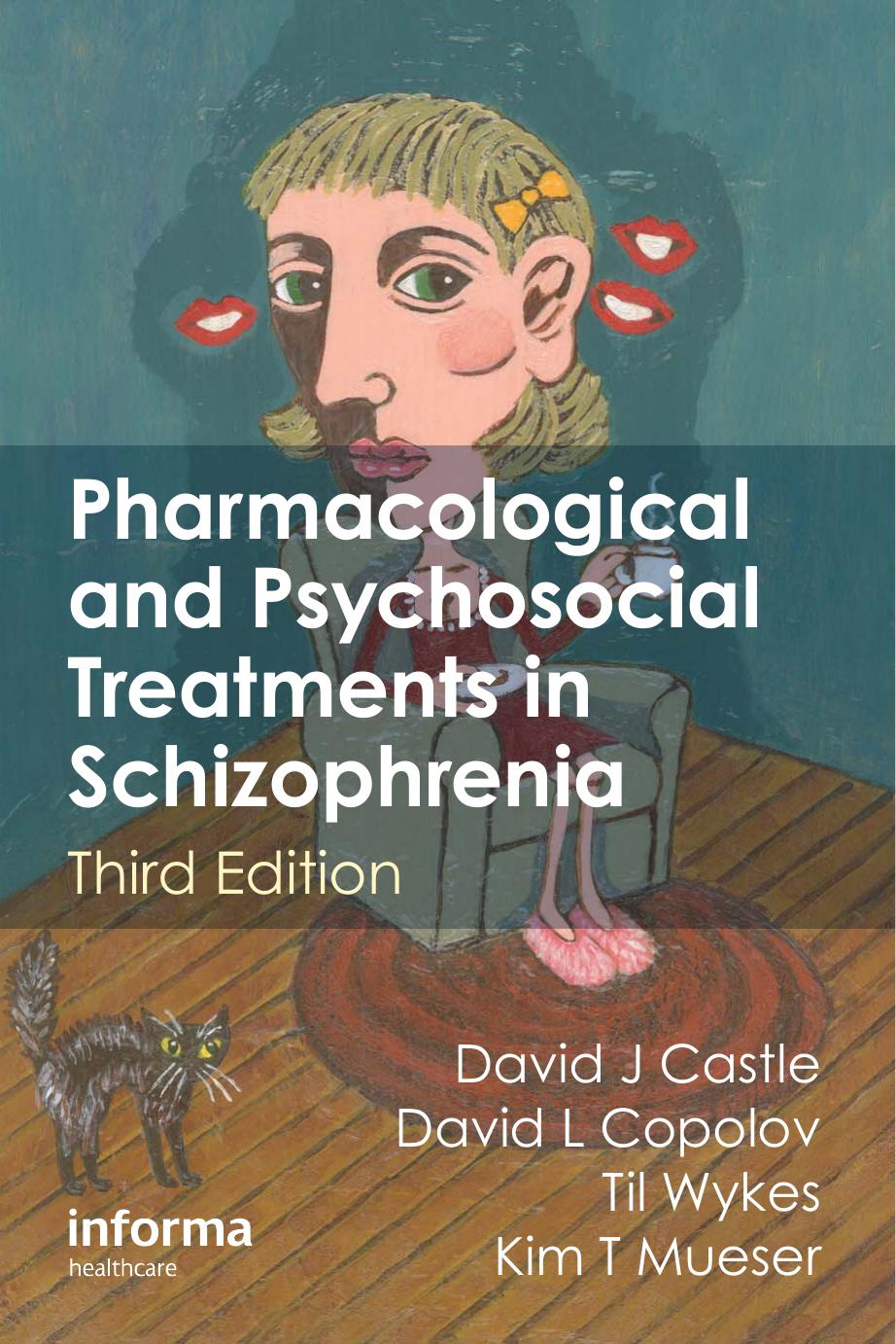 Pharmacological and Psychosocial Treatments in Schizophrenia, Third Edition by David Castle David L. Copolov Til Wykes Kim T. Mueser