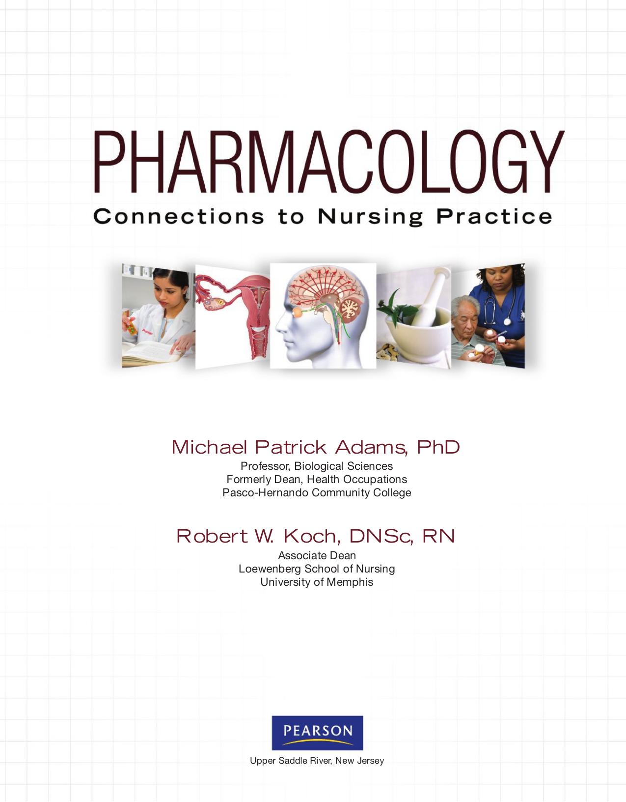 Pharmacology : connections to nursing practice by Michael Adams; Robert W Koch