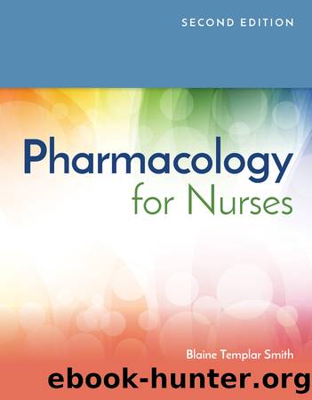 Pharmacology for Nurses by Blaine T. Smith & Diane F. Pacitti RPh PhD