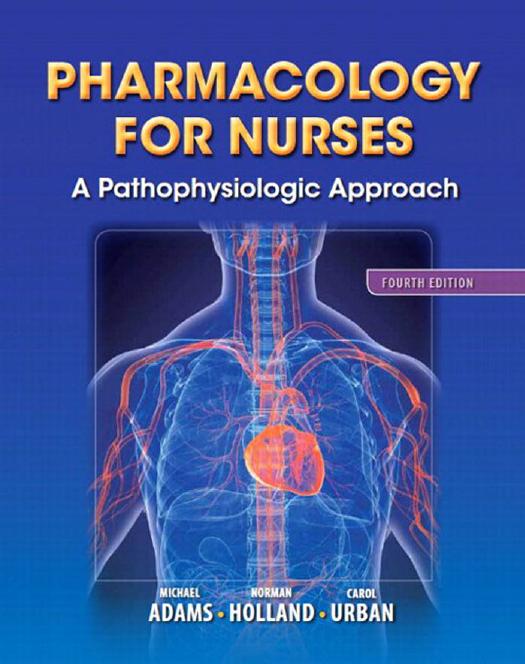 Pharmacology for Nurses: A Pathophysiologic Approach (4th edition) (repost) by Unknow