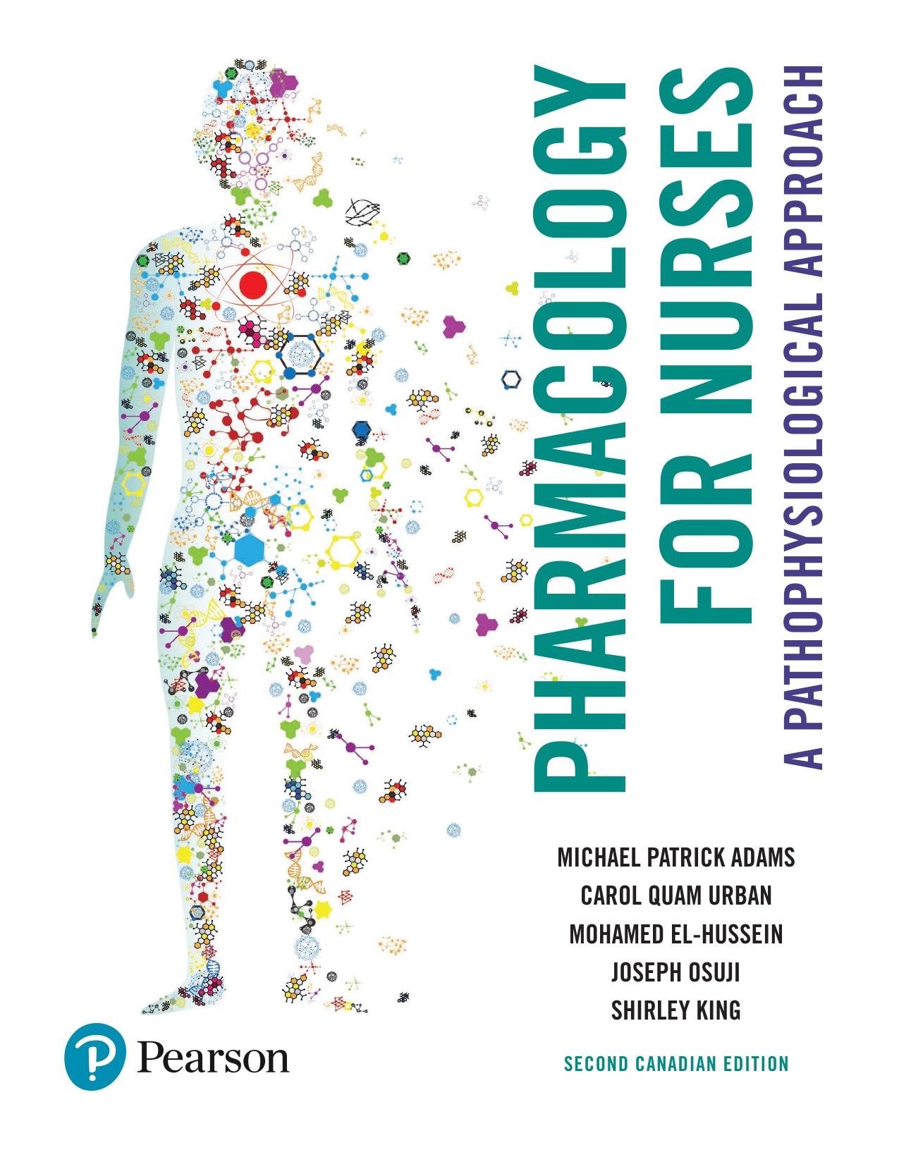Pharmacology for Nurses: A Pathophysiological Approach by Michael Patrick Adams & Carol Quam Urban & Mohamed El-hussein & Joseph Osuji and Shirley King