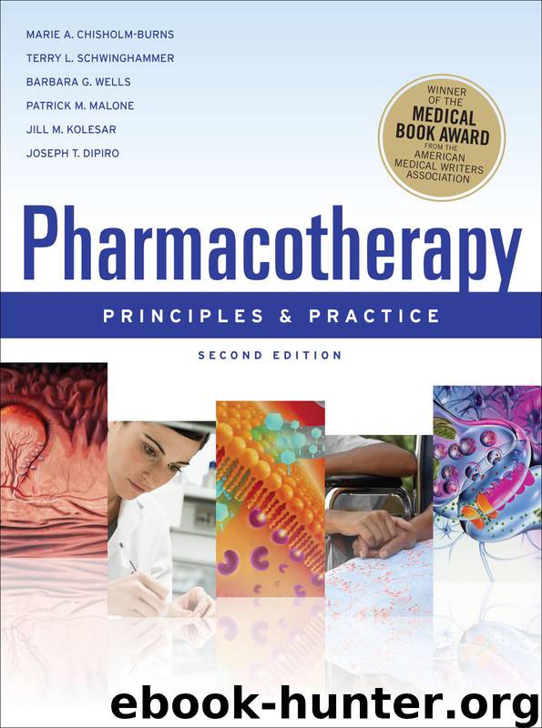 Pharmacotherapy Principles & Practice by Marie A. Chisholm-Burns & Terry L. Schwinghammer & Barbara G. Wells & Patrick M. Malone & Jill M. Kolesar & Joseph T. DiPiro