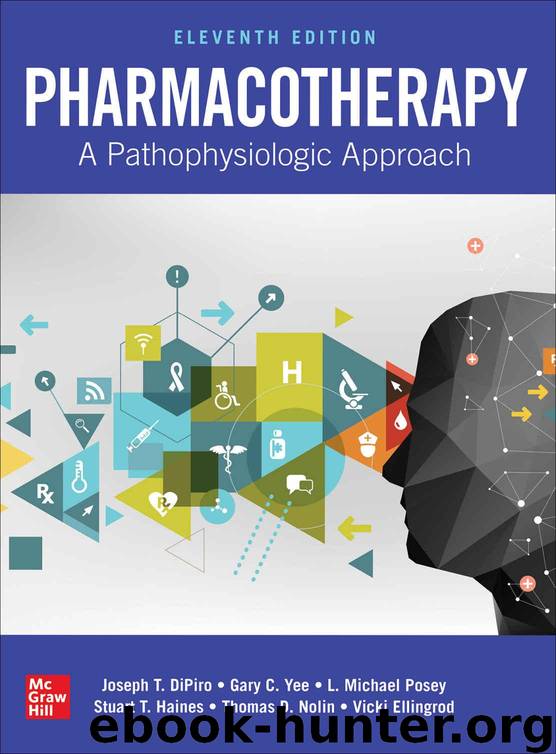 Pharmacotherapy: A Pathophysiologic Approach, Eleventh Edition by DiPiro Joseph T. & Yee Gary C. & Posey L. Michael