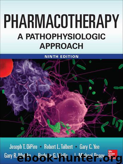 Pharmacotherapy: A Pathophysiologic Approach, Ninth Edition by DiPiro Joseph & Talbert Robert L. & Yee Gary & Wells Barbara & Posey L. Michael