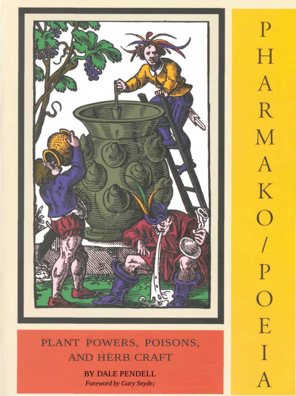 Pharmako/Poeia: Plant Powers, Poisons, and Herbcraft by Dale Pendell Gary Snyder