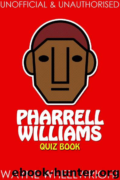 Pharrell Williams Quiz Book by Wayne Wheelwright