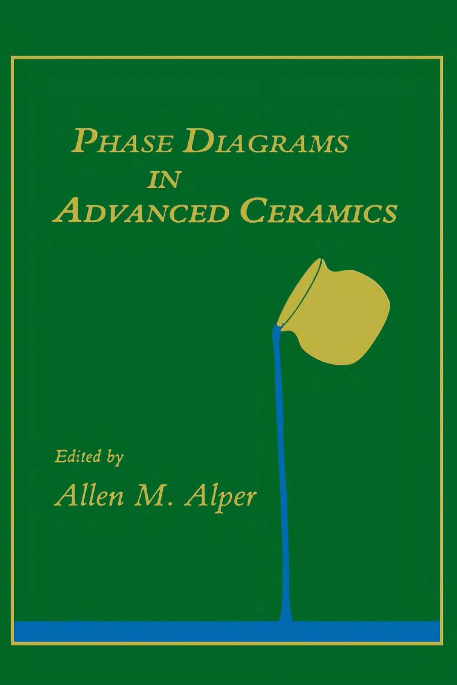 Phase Diagrams in Advanced Ceramics by Alper A.M. Kostorz G. Herman H
