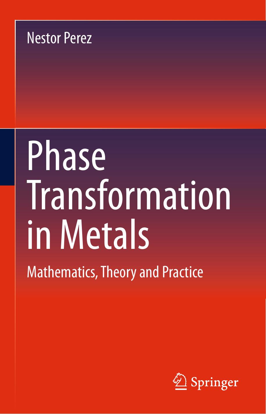 Phase Transformation in Metals: Mathematics, Theory and Practice by Nestor Perez