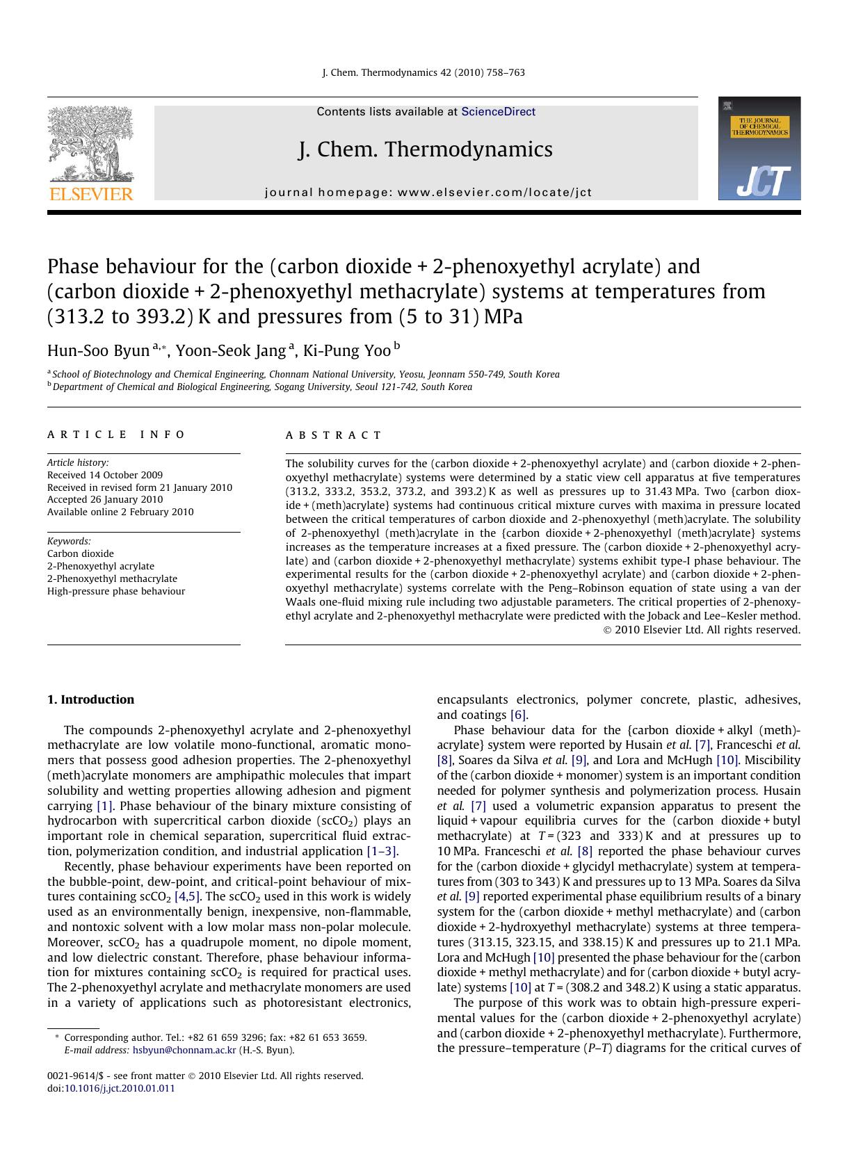 Phase behaviour for the (carbon dioxide+2-phenoxyethyl acrylate) and (carbon dioxide+2-phenoxyethyl methacrylate) systems at temperatures from (313.2 to 393.2)K and pressures from (5 to 31)MPa by Hun-Soo Byun; Yoon-Seok Jang; Ki-Pung Yoo
