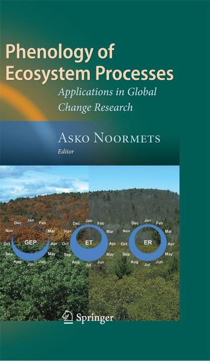 Phenology of Ecosystem Processes: Applications in Global Change Research by Alan Barr T. Andrew Black Harry McCaughey (auth.) Asko Noormets (eds.)